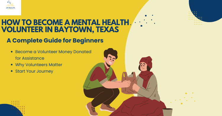 How to Become a Mental Health Volunteer in Baytown, Texas